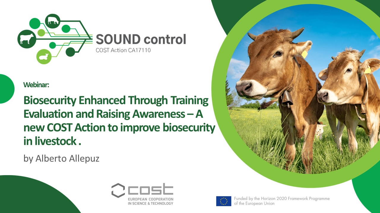 Webinar "Biosecurity Enhanced Through Training Evaluation and Raising Awareness – A new COST Action to improve biosecurity in livestock" by Alberto Allepuz 10